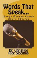 Words That Speak...: Songs Quotes Poems Short Stories 1537661272 Book Cover