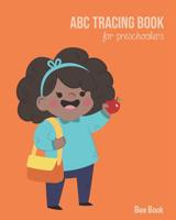 ABC Tracing Book For Preschoolers: Coloring And Letter Tracing Book for Preschoolers, Kids, Kindergarten And Toddlers, Letter Tracing Books for Kids Ages 3-5 & Kindergarten and Letter Tracing Workbook 1096923521 Book Cover