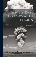 Thirteen Days That Shook The Kremlin 1021244880 Book Cover