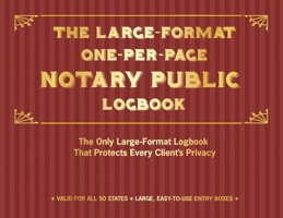 The Large-Format One-Per-Page Notary Public Logbook: The Only Large-Format Logbook That Protects Every Client's Privacy 1646046234 Book Cover