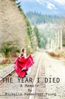 The Year I Died: A Memoir 1482714930 Book Cover