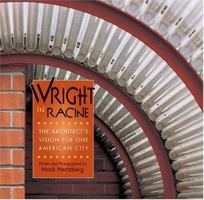Wright in Racine: The Architect's Vision for One American City 0764928902 Book Cover