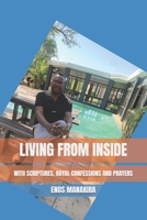 LIVING FROM INSIDE: WITH SCRIPTURES, ROYAL CONFESSIONS AND PRAYERS B0BZ32D6BQ Book Cover