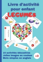 Livre d'activité pour enfant LEGUMES: Images en couleur| Plusieurs activités éducatives et amusantes : tracer, relier, comparer les tailles, addition ... aux enfants de 3 ans et plus (French Edition) B08HTGG8F3 Book Cover