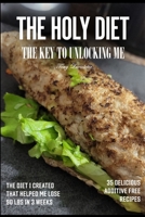 The Holy Diet: The Key To Unlocking Me B0C51TYZLZ Book Cover