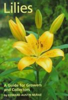 Lilies: A Guide for Growers and Collectors 0881924105 Book Cover