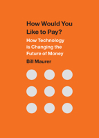How Would You Like to Pay?: How Technology Is Changing the Future of Money 0822359995 Book Cover