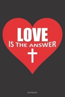 LOVE IS THE ANSWER Notebook: A 6x9 Heart Cross Prayer Gift Journal for Christian Women 169278501X Book Cover