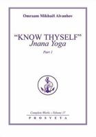 "Know Thyself": Jnana Yoga: Part 1 2855664462 Book Cover