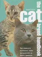 Cat Breed Handbook: The Complete Reference from Abyssinians to Siamese (Quarto Book)