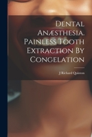 Dental Anæsthesia. Painless Tooth Extraction By Congelation 1022402005 Book Cover