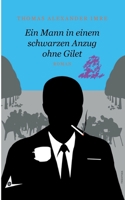 Ein Mann in einem schwarzen Anzug ohne Gilet: Roman 3740727764 Book Cover