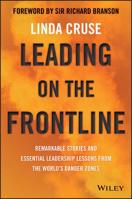 Leading on the Frontline: Remarkable Stories and Essential Leadership Lessons from the World's Danger Zones 0730365808 Book Cover