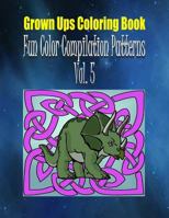 Grown Ups Coloring Book Fun Color Compilation Patterns Vol. 5 Mandalas 1534736859 Book Cover