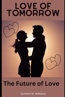 Love of Tomorrow: The Future of Love By Quinton M. Williams B0C6P9XSDW Book Cover