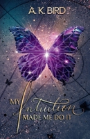 My Intuition Made Me Do It 1068996501 Book Cover