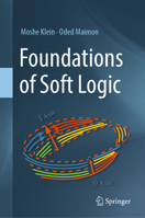 Foundations of Soft Logic 3031582322 Book Cover