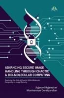 Advancing Secure Image Handling Through Chaotic and Bio-Molecular Computing 9348892215 Book Cover