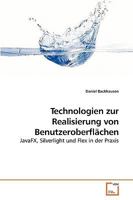 Technologien zur Realisierung von Benutzeroberflächen: JavaFX, Silverlight und Flex in der Praxis 3639223160 Book Cover