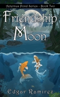 Friendship Moon: Aeternus Pond Series - Book 2 1687795797 Book Cover