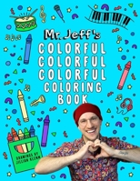 Mr. Jeff's Colorful Colorful Colorful Coloring Book B0F9535T2N Book Cover
