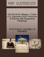 Old Dominion Stages v. Cates U.S. Supreme Court Transcript of Record with Supporting Pleadings 1270232207 Book Cover