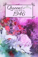 Queens Were Born In 1946: Also search main title with different birth year. Floral 1946 Birthday Christmas Notebook, Present, Sketchbook, Diary, & Keepsake for Queen Birthday Card Gifts / Flower Card. 1695210905 Book Cover