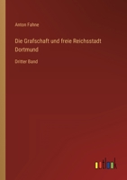 Die Grafschaft Und Freie Reichsstadt Dortmund, Volume 3 114574852X Book Cover