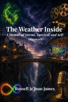 The Weather Inside: A Memoir of Storms, Survival, and Self-Discovery B0H19NFT85 Book Cover