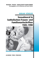 Sexualmoral in katholischen Frauen- und Familienzeitschriften 1945-1990 (German Edition) 294071567X Book Cover