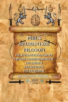 PHIL'S HEURISTISKE FILOSOFI: EN AFHANDLING OM AT FJERNE FORHINDRINGER OG UNDGÅ FREMTIDIGE FALDGRUBER B0BZFD3S25 Book Cover