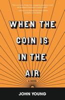 When the Coin is in the Air 1936135701 Book Cover