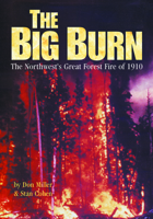 The Big Burn : The Northwest's Forest Fire of 1910 0933126042 Book Cover