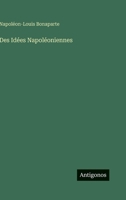 Des Idées Napoléoniennes (French Edition) 3385090954 Book Cover