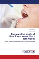 Comparative study of Mandibular nerve block techniques: Direct Conventional with Akinosi-Vazirani technique 3659134317 Book Cover