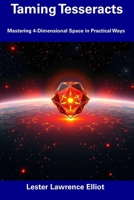 Taming Tesseracts: Mastering 4-Dimensional Space in Practical Ways B0DVC29CX4 Book Cover