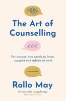 The Art of Counselling: For Anyone Who Needs to Listen, Empathise and Advise at Work 1805222643 Book Cover