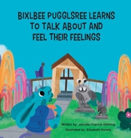 Bixlbee Pugglsree Learns To Talk About and Feel Their Feelings B0CR6YYPBB Book Cover