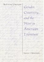 Birthing a Nation: Gender, Creativity, and the West in American Literature 0803239351 Book Cover