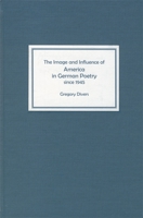 The Image and Influence of America in German Poetry since 1945 (Studies in German Literature Linguistics and Culture) 1571132422 Book Cover