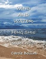 Wind and Water: Feng Shui in Our Lives 1728960703 Book Cover