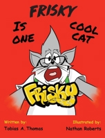 Frisky Is One Cool Cat B09Y9JVNHN Book Cover