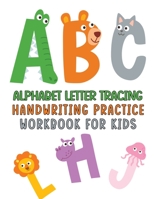 Alphabet Handwriting Practice workbook for kids: Preschool writing Workbook with Sight words for Pre K, Kindergarten and Kids Ages 3-5. ABC print handwriting book B08R1VHWFH Book Cover