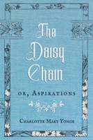The Daisy Chain, or, Aspirations 1893103226 Book Cover