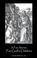 A Few Stories For God's Children B0C383QR67 Book Cover