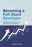 Becoming a Full-Stack Developer: From Zero to Production-Ready Master Frontend, Backend, DevOps & Real-World Project Workflows B0FSSMCCYL Book Cover
