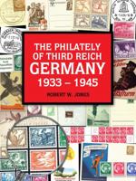The Philately Of Third Reich Germany 1933 1945 0976516535 Book Cover