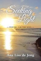 Seeking the Light: Poetry for the Soul: Volume 3 0994141963 Book Cover