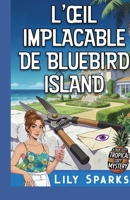 L'Œil Implacable de Bluebird Island: Cozy Mystery Tropical (Chloé Scott Mystère sous les Tropiques) (French Edition) B0GQVBCW5Q Book Cover