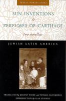 Sun Inventions "And Perfumes of Carthage: Two Novellas 082632181X Book Cover